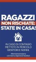 Campagna informativa RAGAZZI NON RISCHIATE: STATE IN CASA!